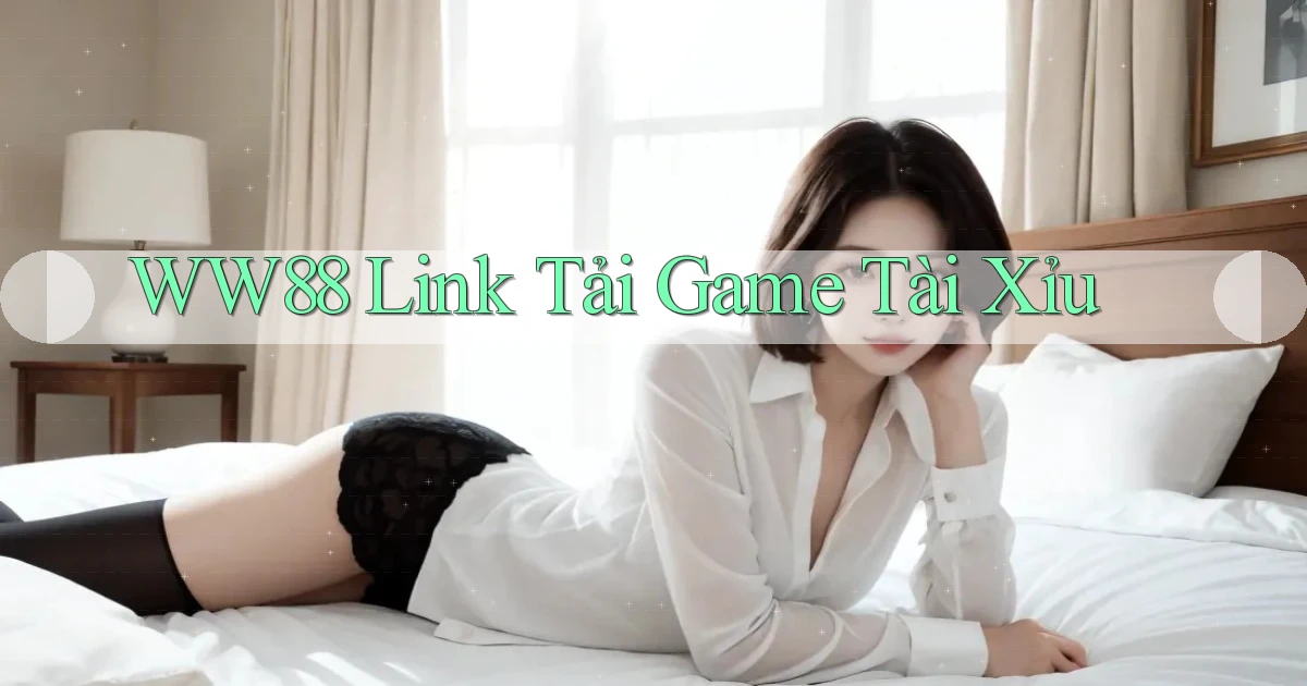 ww88 link tải game tài xỉu