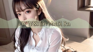 ww88 live mới ra