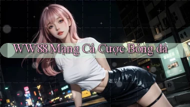 ww88 mạng cá cược bóng đá