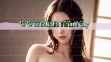 ww88 media hiện nay