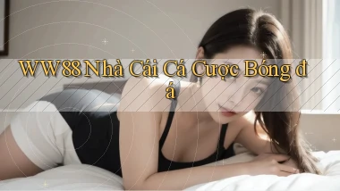 ww88 nhà cái cá cược bóng đá