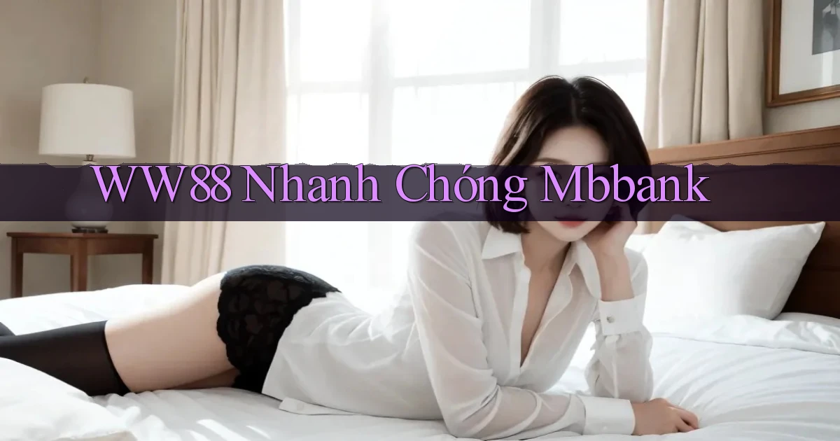 ww88 nhanh chóng mbbank