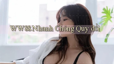 ww88 nhanh chóng quy đổi