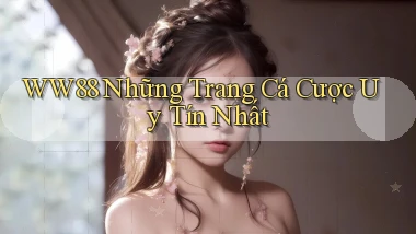 ww88 những trang cá cược uy tín nhất