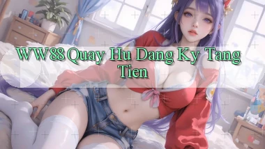 ww88 quay hu dang ky tang tien