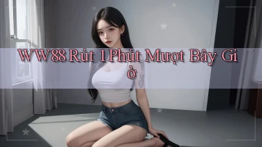 ww88 rút 1 phút mượt bây giờ
