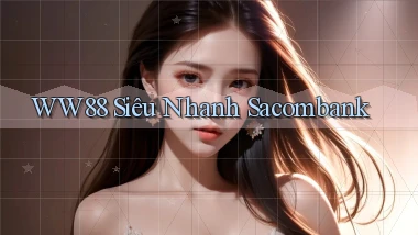 ww88 siêu nhanh sacombank