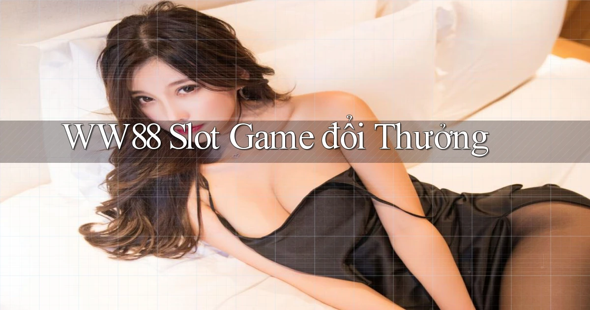 ww88 slot game đổi thưởng
