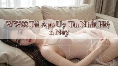 ww88  Tải app uy tín nhất hiện nay