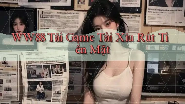 ww88 tải game tài xỉu rút tiền mặt