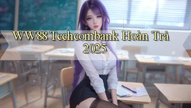 ww88 techcombank hoàn trả 2025