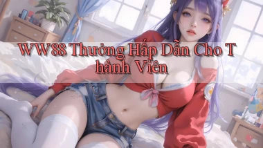ww88  thưởng hấp dẫn cho thành viên