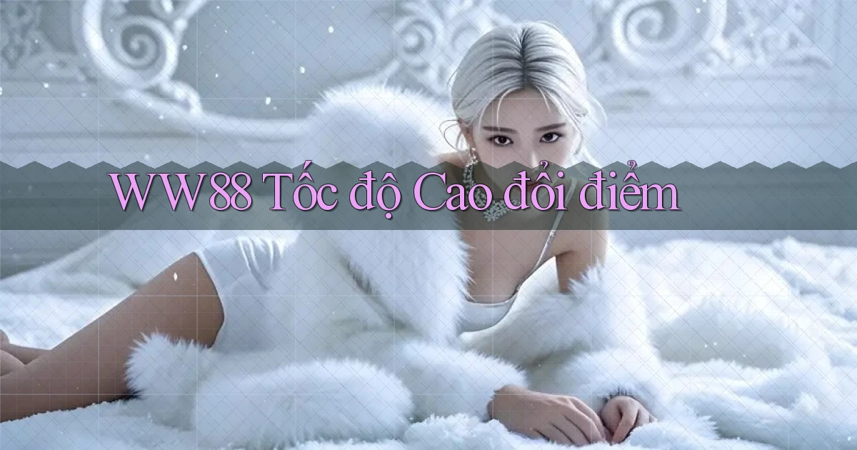 ww88 tốc độ cao đổi điểm
