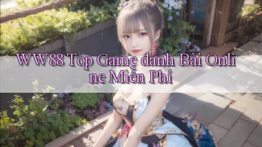 ww88 top game đánh bài online miễn phí