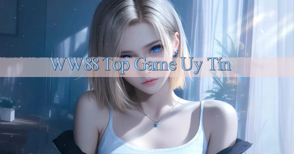 ww88 top game uy tín