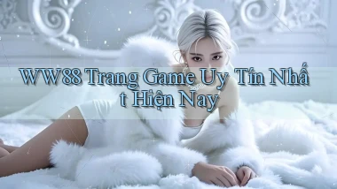 ww88 trang game uy tín nhất hiện nay