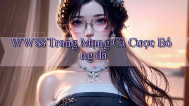 ww88 trang mạng cá cược bóng đá