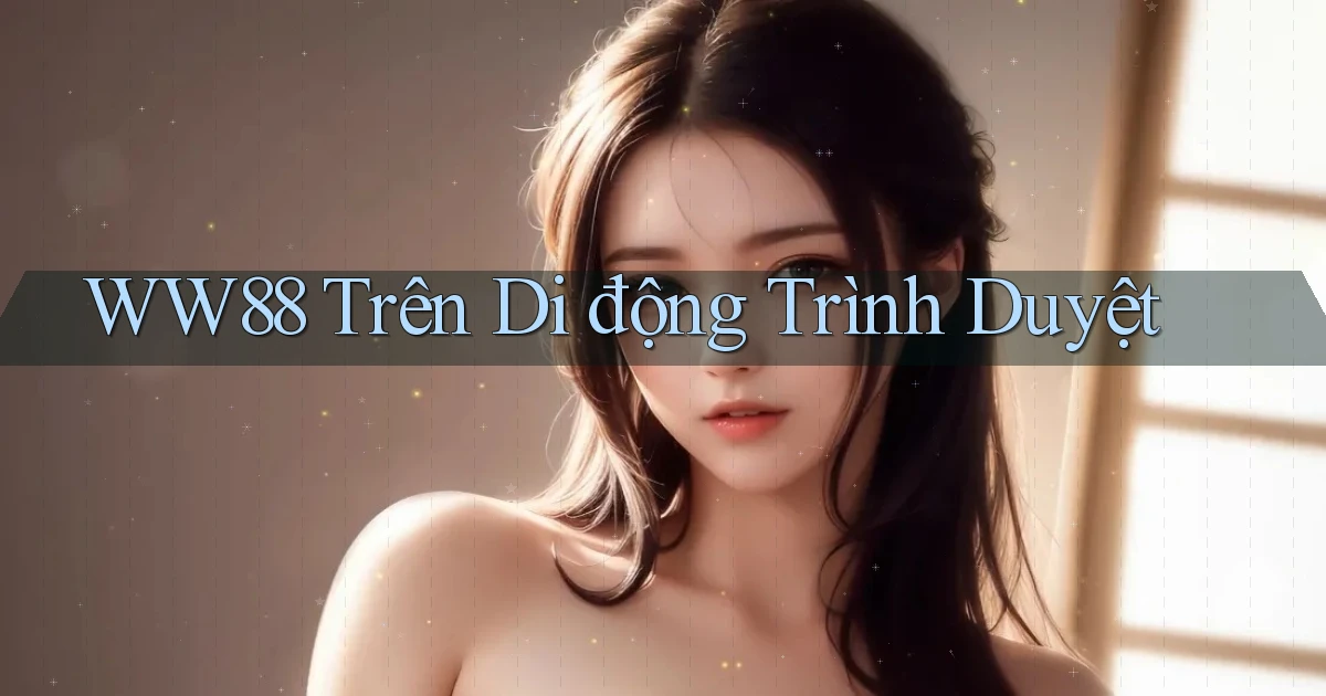 ww88 trên di động trình duyệt