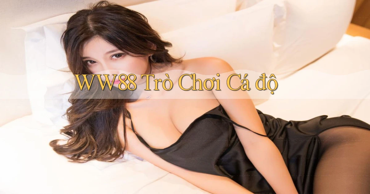 ww88 trò chơi cá độ