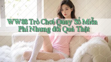 ww88  trò chơi quay số miễn phí nhưng đổi quà thật
