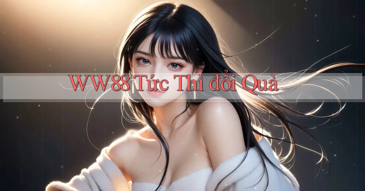 ww88 tức thì đổi quà