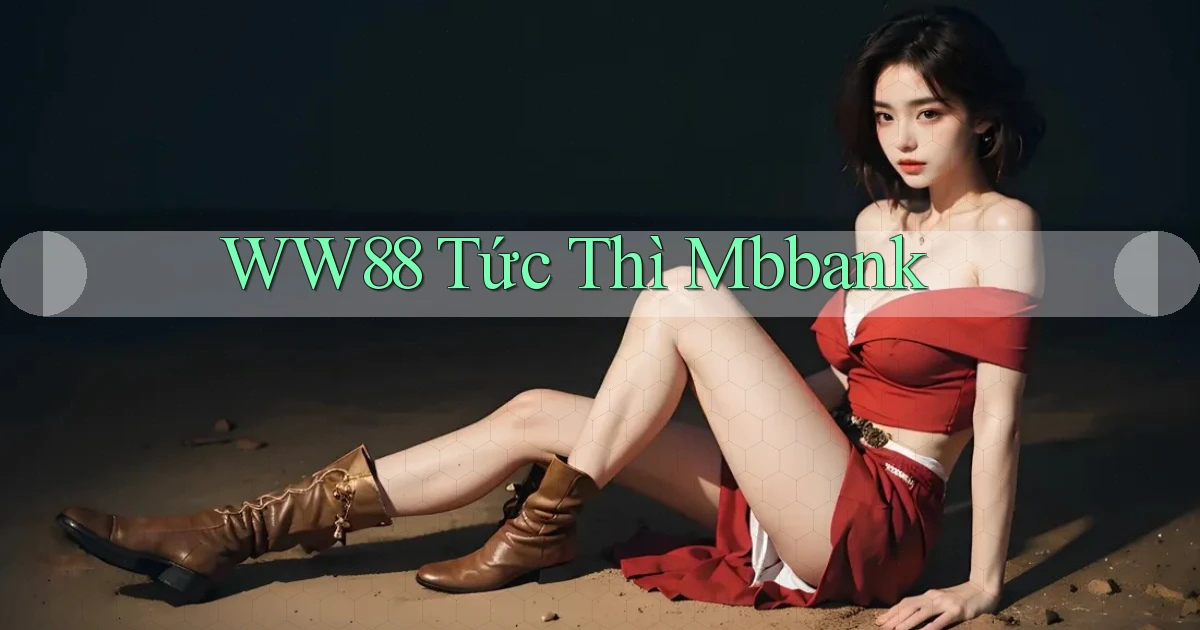 ww88 tức thì mbbank