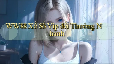 ww88  Xổ số vip đổi thưởng nhanh