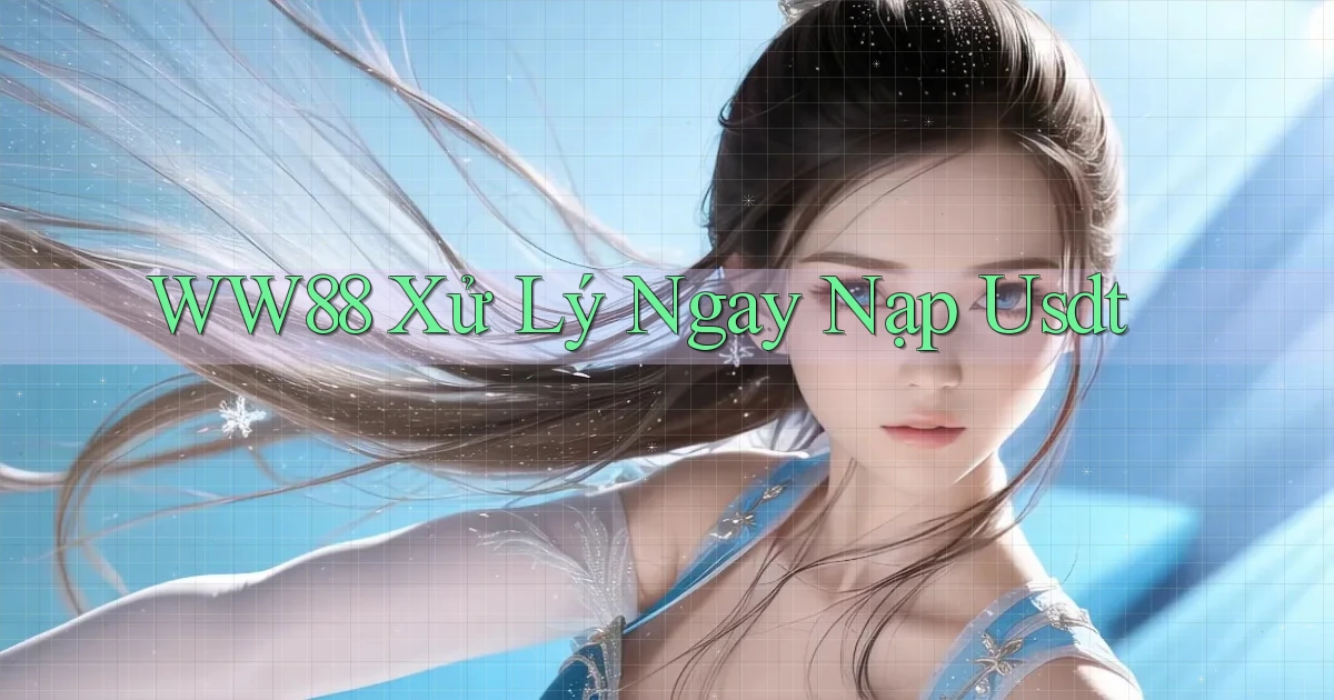 ww88 xử lý ngay nạp usdt