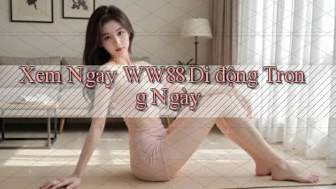 xem ngay ww88 di động trong ngày